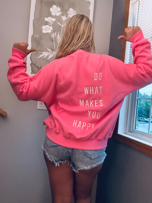 Do What Makes You Happy Embroider Sweatshirt